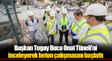 Başkan Tugay Buca Onat Tüneli’ni inceleyerek beton çalışmasını başlattı
