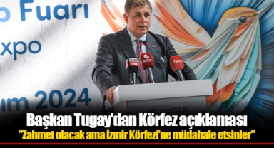 Başkan Tugay'dan Körfez açıklaması