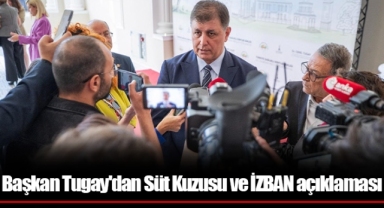Başkan Tugay'dan Süt Kuzusu ve İZBAN açıklaması