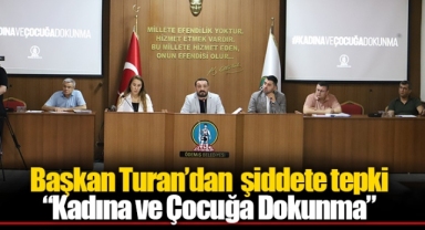 Başkan Turan’dan şiddete tepki