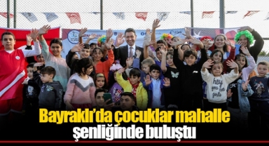 Bayraklı’da çocuklar mahalle şenliğinde buluştu