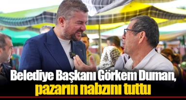 Belediye Başkanı Görkem Duman, pazarın nabzını tuttu