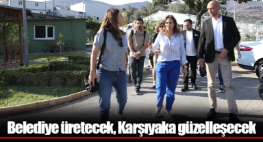 Belediye üretecek, Karşıyaka güzelleşecek