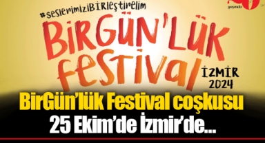 BirGün’lük Festival coşkusu 25 Ekim’de İzmir’de…