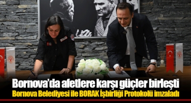 Bornova Belediyesi ile BORAK İşbirliği Protokolü imzaladı