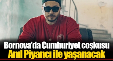 Bornova'da Cumhuriyet coşkusu Anıl Piyancı ile yaşanacak