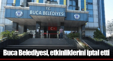Buca Belediyesi, etkinliklerini iptal etti