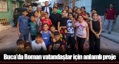 Buca’da Roman vatandaşlar için anlamlı proje