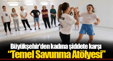 Büyükşehir'den kadına şiddete karşı “Temel Savunma Atölyesi”