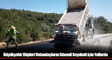 Büyükşehir Ekipleri Vatandaşların Güvenli Seyahati için Yollarda