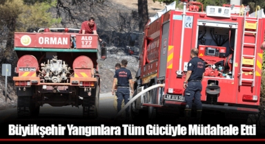 Büyükşehir Yangınlara Tüm Gücüyle Müdahale Etti