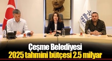 Çeşme Belediyesi 2025 tahmini bütçesi 2.5 milyar