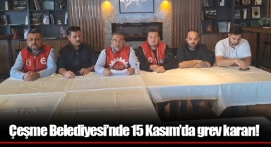 Çeşme Belediyesi’nde 15 Kasım’da grev kararı!