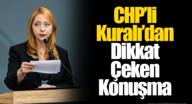 CHP’li Kuralı’dan Dikkat Çeken Konuşma