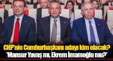 CHP'nin Cumhurbaşkanı adayı kim olacak? 'Mansur Yavaş mı, Ekrem İmamoğlu mu?'