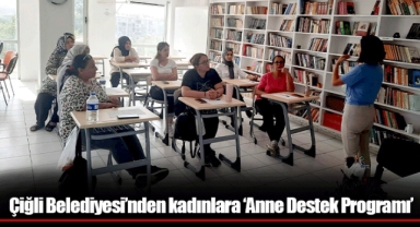 Çiğli Belediyesi’nden kadınlara ‘Anne Destek Programı’