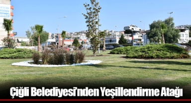 Çiğli Belediyesi’nden Yeşillendirme Atağı