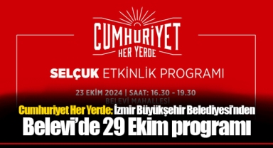 Cumhuriyet Her Yerde: İzmir Büyükşehir Belediyesi’nden Belevi’de 29 Ekim programı