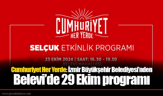 Cumhuriyet Her Yerde: İzmir Büyükşehir Belediyesi’nden Belevi’de 29 Ekim programı