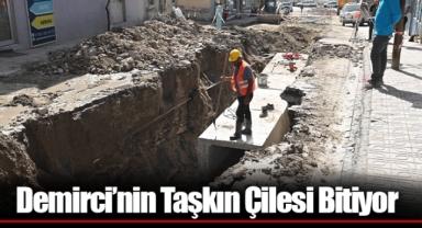 Demirci’nin Taşkın Çilesi Bitiyor