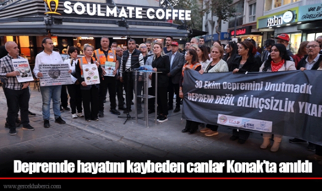 Depremde hayatını kaybeden canlar Konak’ta anıldı
