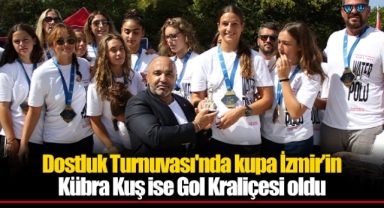 Dostluk Turnuvası'nda kupa İzmir’in