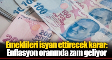 Emeklileri isyan ettirecek karar: Enflasyon oranında zam geliyor