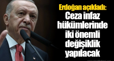 Erdoğan açıkladı: Ceza infaz hükümlerinde iki önemli değişiklik yapılacak