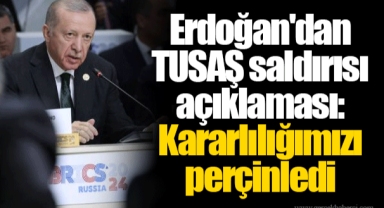 Erdoğan'dan TUSAŞ saldırısı açıklaması: Kararlılığımızı perçinledi