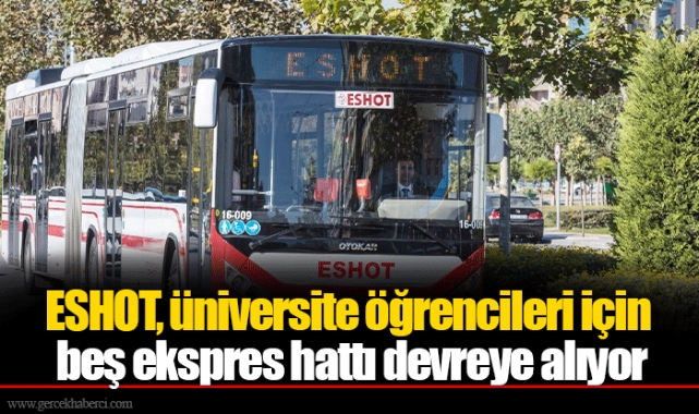 ESHOT, üniversite öğrencileri için beş ekspres hattı devreye alıyor