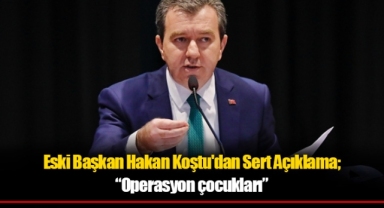 Eski Başkan Hakan Koştu'dan Sert Açıklama