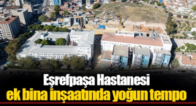 Eşrefpaşa Hastanesi ek bina inşaatında yoğun tempo