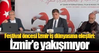 Festival öncesi İzmir iş dünyasına eleştiri: İzmir'e yakışmıyor