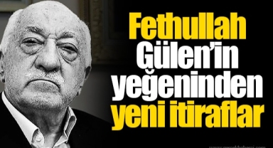FETÖ’de maddi yardım tartışması: Fethullah Gülen’in yeğeninden yeni itiraflar