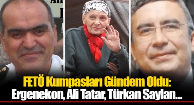 FETÖ Kumpasları Gündem Oldu: Ergenekon, Ali Tatar, Türkan Saylan...