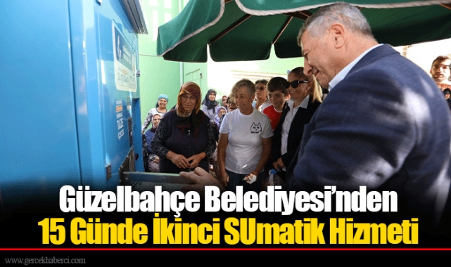 Güzelbahçe Belediyesi’nden 15 Günde İkinci SUmatik Hizmeti