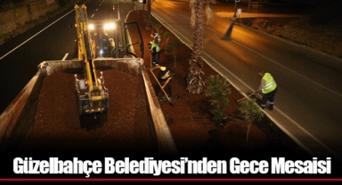 Güzelbahçe Belediyesi’nden Gece Mesaisi