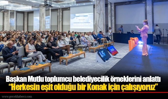 “Herkesin eşit olduğu bir Konak için çalışıyoruz”