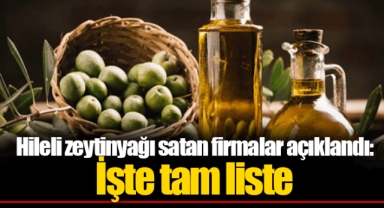 Hileli zeytinyağı satan firmalar açıklandı: İşte tam liste