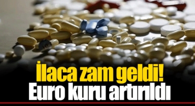 İlaca zam geldi! Euro kuru artırıldı