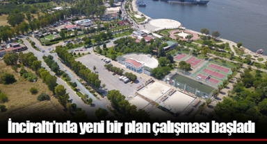 İnciraltı’nda yeni bir plan çalışması başladı