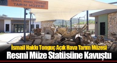 İsmail Hakkı Tonguç Açık Hava Tarım Müzesi Resmi Müze Statüsüne Kavuştu