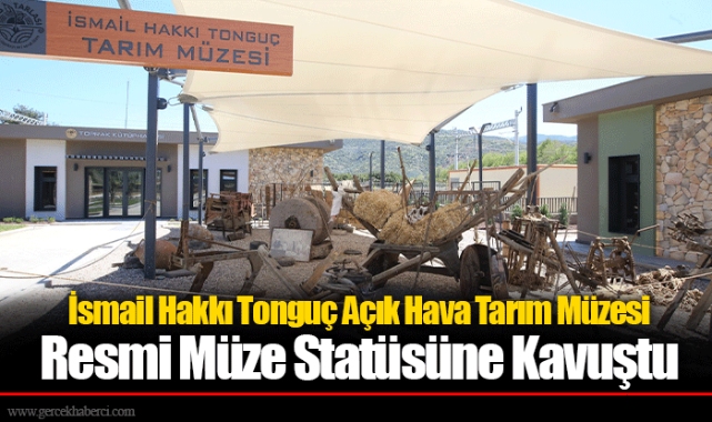 İsmail Hakkı Tonguç Açık Hava Tarım Müzesi Resmi Müze Statüsüne Kavuştu