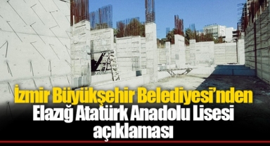 İzmir Büyükşehir Belediyesi’nden Elazığ Atatürk Anadolu Lisesi açıklaması