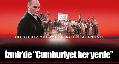 İzmir’de “Cumhuriyet her yerde”