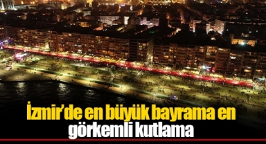 İzmir’de en büyük bayrama en görkemli kutlama