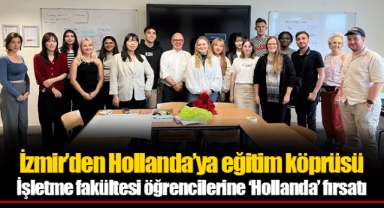 İzmir’den Hollanda’ya eğitim köprüsü
