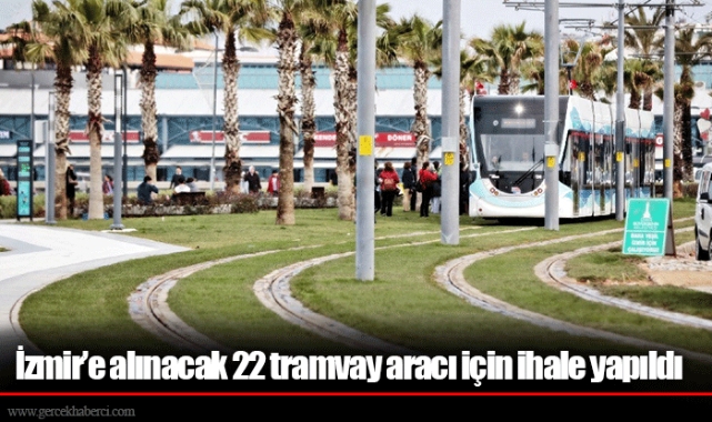 İzmir’e alınacak 22 tramvay aracı için ihale yapıldı