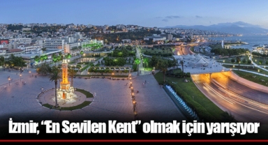 İzmir, “En Sevilen Kent” olmak için yarışıyor