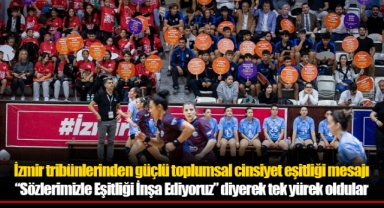 İzmir tribünlerinden güçlü toplumsal cinsiyet eşitliği mesajı